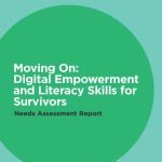 Relocating On: Electronic Empowerment and Literacy Techniques for Survivors Needs Assessment Report