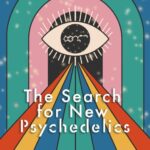 The Search for New Psychedelics